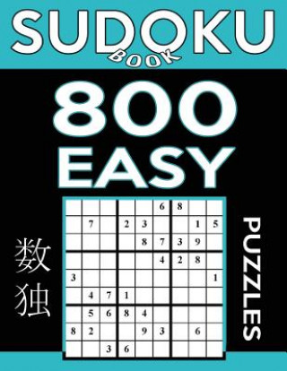 Carte Sudoku Book 800 Easy Puzzles: Sudoku Puzzle Book With Only One Level of Difficulty Sudoku Book