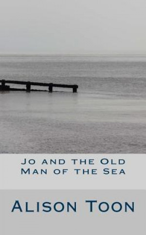 Kniha Jo and the Old Man of the Sea Alison Toon