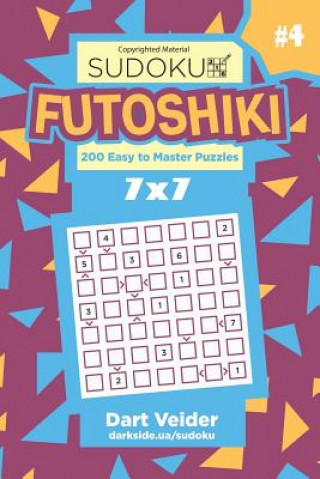 Kniha Sudoku Futoshiki - 200 Easy to Master Puzzles 7x7 (Volume 4) Dart Veider