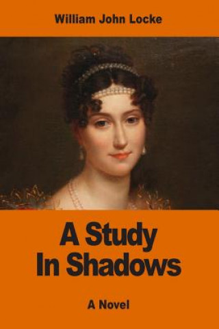 Knjiga A Study In Shadows William John Locke