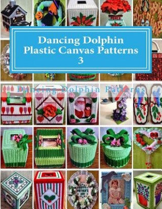 Knjiga Dancing Dolphin Plastic Canvas Patterns 3: DancingDolphinPatterns.com Dancing Dolphin Patterns