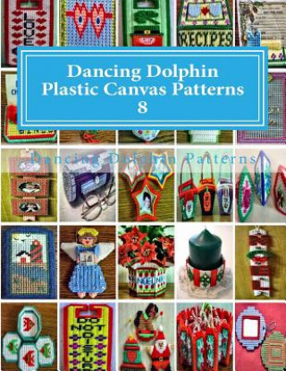 Knjiga Dancing Dolphin Plastic Canvas Patterns 8: DancingDolphinPatterns.com Dancing Dolphin Patterns