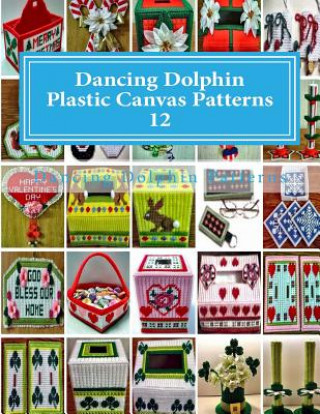 Kniha Dancing Dolphin Plastic Canvas Patterns 12: DancingDolphinPatterns.com Dancing Dolphin Patterns