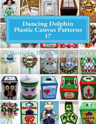 Knjiga Dancing Dolphin Plastic Canvas Patterns 17: DancingDolphinPatterns.com Dancing Dolphin Patterns