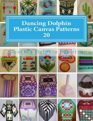 Knjiga Dancing Dolphin Plastic Canvas Patterns 20: DancingDolphinPatterns.com Dancing Dolphin Patterns