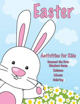 Книга Easter Activities for Kids: Connect the Dots Numbers Game, Rebuses, Mazes, Coloring Mary Lou Brown