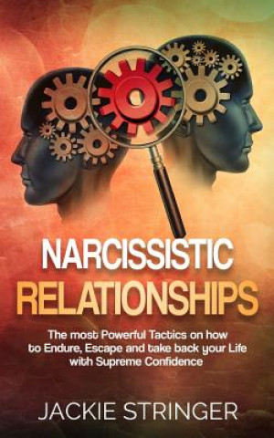 Livre Narcissistic Relationships: The most Powerful Tactics on how to Endure, Escape and take back your Life with Supreme Confidence Jackie Stringer