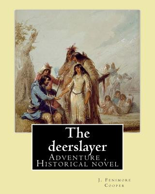 Kniha The deerslayer. By: J. Fenimore Cooper, illudtrated By: Edward J. Wheeler: Adventure novel, Historical novel (Series: Leatherstocking Tale J Fenimore Cooper