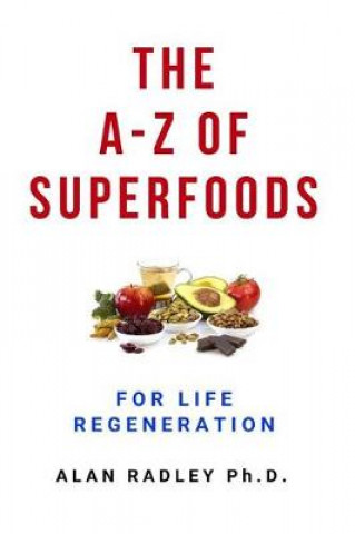Kniha A-Z Of Superfoods For Life Regeneration Dr Alan Radley