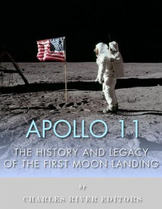 Książka Apollo 11: The History and Legacy of the First Moon Landing Charles River Editors