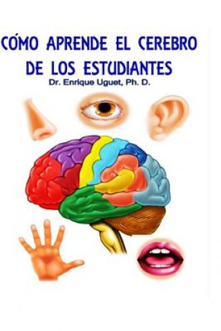 Книга Como aprende el cerebro de los estudiantes: (B&W) Ley General de la ensenanza cerebral Dr Enrique Uguet Ph D