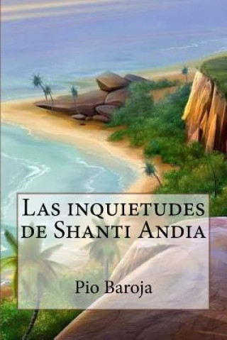 Carte Las inquietudes de Shanti Andia (Spanish Edition) Pio Baroja