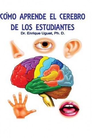 Книга Como aprende el cerebro de los estudiantes: (Color) Ley general de la ensenanza cerebral Dr Enrique Uguet Ph D
