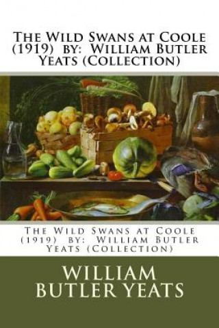 Könyv The Wild Swans at Coole (1919) by: William Butler Yeats (Collection) William Butler Yeats