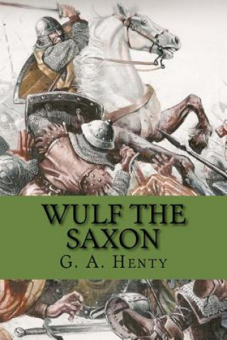 Kniha Wulf the saxon (Special Edition) G. A. Henty