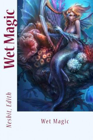 Книга Wet Magic Nesbit Edith