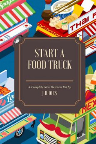 Kniha How to Start a Food Truck J H Dies