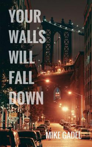 Knjiga Your Walls Will Fall Down Mike Gadel