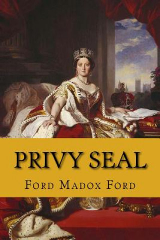 Carte Privy seal (the fifth queen trilogy #2) Ford Madox