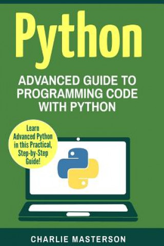 Książka Python: Advanced Guide to Programming Code with Python Charlie Masterson