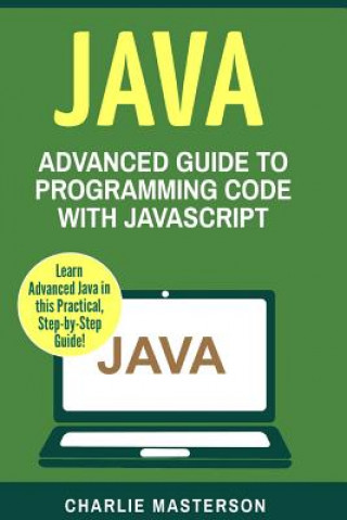 Könyv Java: Advanced Guide to Programming Code with Java Charlie Masterson
