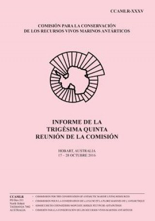 Livre Informe de la Trigésima Quinta Reunión de la Comisión: Hobart, Australia, 17-28 Octubre 2016 Comision Para La Conservacion De Los R