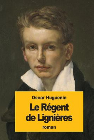 Knjiga Le Régent de Ligni?res Oscar Huguenin
