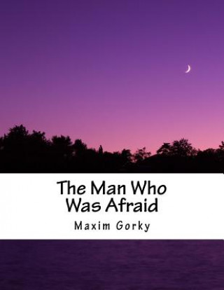 Könyv The Man Who Was Afraid Maxim Gorky