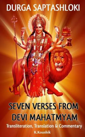 Könyv Durga Saptashloki: The Seven Verses from Devi Mahathmyam MR Koushik K