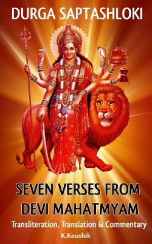 Kniha Durga Saptashloki: The Seven Verses from Devi Mahathmyam MR Koushik K