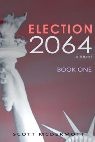 Boek Election 2064: Book One Scott McDermott