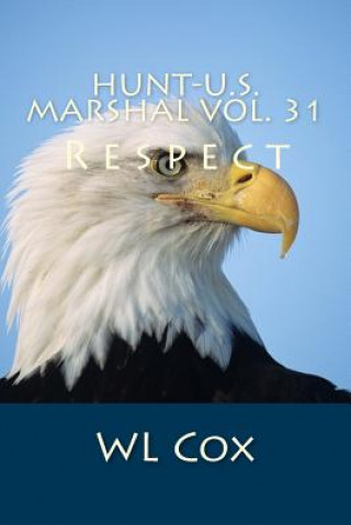 Kniha Hunt-U.S. Marshal Vol. 31: Respect Wl Cox