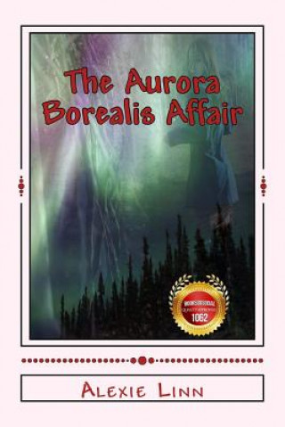 Könyv The Aurora Borealis Affair: A Joan Freed Mystery Adventure Alexie Linn