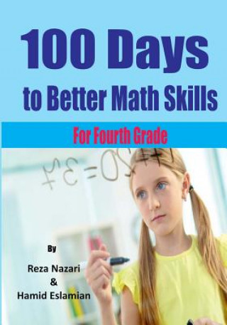 Kniha 100 Days to Better Math Skills: Fourth Grade Workbook Reza Nazari