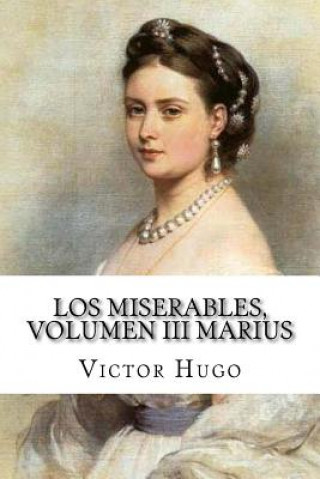 Kniha miserables, volumen III Marius (Spanish Edition) Victor Hugo