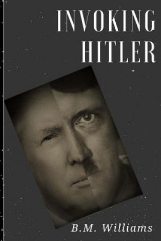 Knjiga Invoking Hitler B M Williams