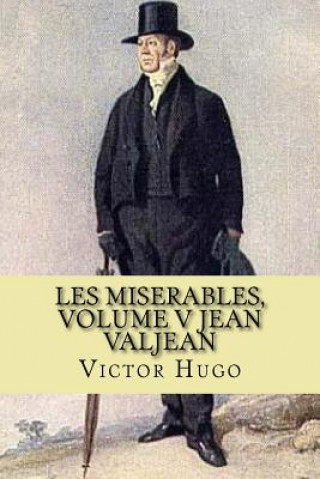 Könyv Les miserables, volume V Jean Valjean (French Edition) Victor Hugo