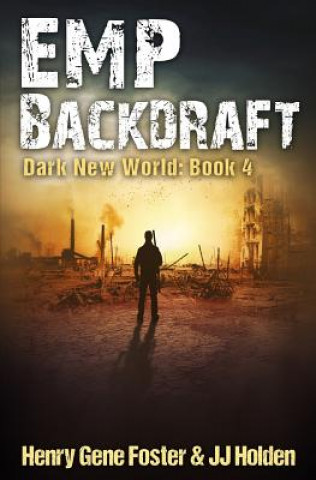 Kniha EMP Backdraft (Dark New World, Book 4) - An EMP Survival Story J J Holden