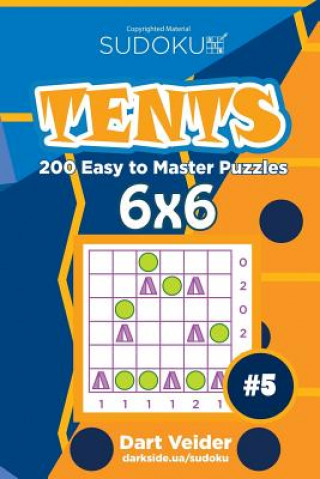 Knjiga Sudoku Tents - 200 Easy to Master Puzzles 6x6 (Volume 5) Dart Veider