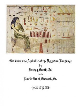 Kniha Grammar and Alphabet of the Egyptian Language Joseph Smith Jr