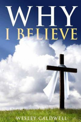 Knjiga Why I Believe Wesley Caldwell