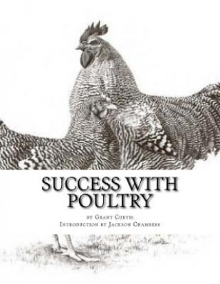 Könyv Success With Poultry: Successful and Profitable Raising Grant Curtis