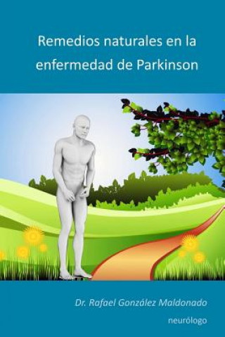 Kniha Remedios naturales en la enfermedad de Parkinson: 2017 Dr Rafael Gonzalez Maldonado