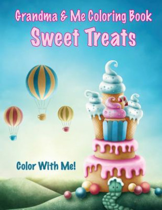 Könyv Color With Me! Grandma & Me Coloring Book: Sweet Treats Mary Lou Brown