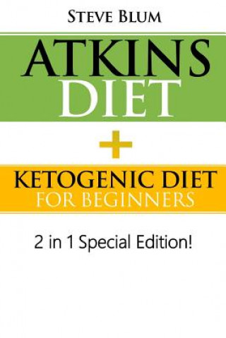 Kniha Atkins Diet: 2 in 1 Special Boxset: Ketogenic Diet with Atkins Diet Steve Blum