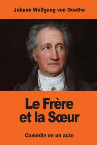 Kniha Le Fr?re et la Soeur Johann Wolfgang Von Goethe