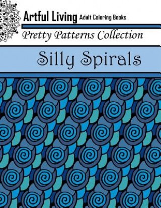 Libro Silly Spirals: Adult Coloring Book Artful Living