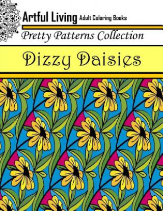 Книга Dizzy Daisies: Adult Coloring Book Artful Living