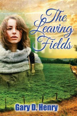 Kniha The Leaving Fields Gary D Henry