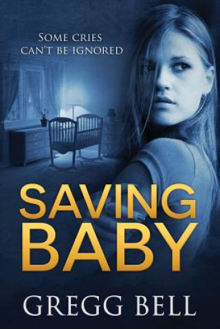 Kniha Saving Baby Gregg Bell